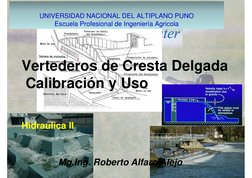 Mg.Ing. Roberto Alfaro Alejo
Vertederos de Cresta Delgada
Calibración y Uso
Hidraulica II
UNIVERSIDAD NACIONAL DEL ALTIPLANO