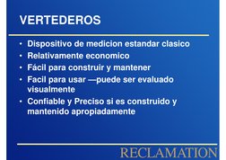 VERTEDEROS
• Dispositivo de medicion estandar clasico
• Relativamente economico
• Fácil para construir y mantener
• Facil par