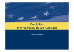 1
Credit Risk
Internal Rating Based Approach
Laurent Balthazar
