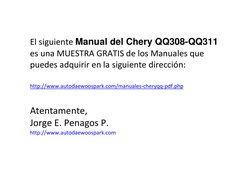 El siguiente Manual del Chery QQ308-QQ311 
es una MUESTRA GRATIS de los Manuales que 
puedes adquirir en la siguiente direcci