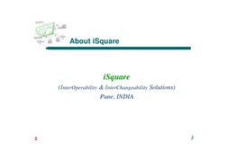 i2
2
About iSquare 
iSquare
(InterOperability & InterChangeability Solutions)
Pune, INDIA
