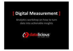[	  Digital	  Measurement	  ]	  
Analy&cs	  workshop	  on	  how	  to	  turn	  
data	  into	  ac&onable	  insight