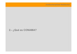 Institucionalidad Ambiental
2.- ¿Qué es CONAMA?
