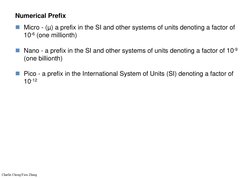 Numerical Prefix
Micro - (µ) a prefix in the SI and other systems of units denoting a factor of 
10-6 (one millionth)
Nano
