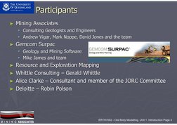 ERTH7002 - Ore Body Modelling. Unit 1. Introduction Page 4
M  I  N  I  N  G ASSOCIATES
M  I  N  I  N  G ASSOCIATES
Participan