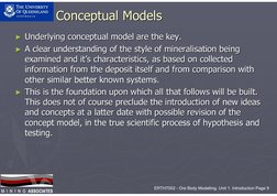 ERTH7002 - Ore Body Modelling. Unit 1. Introduction Page 9
M  I  N  I  N  G ASSOCIATES
M  I  N  I  N  G ASSOCIATES
Conceptual