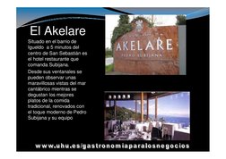 El Akelare
Situado en el barrio de 
Igueldo a 5 minutos del 
centro de San Sebastián es 
el hotel restaurante que 
comanda Su