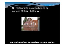 Su restaurante es miembro de la 
cadena Relais Châteaux.
