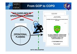 ACO GUIDELINES TO 
OPERATIONAL PLANNING
2005
NEW COMPREHENSIVE 
OPERATIONS PLANNING 
DIRECTIVE 2010
OPERATIONAL 
PLANNING
STR