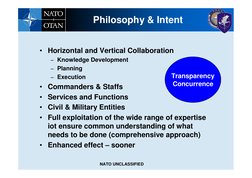 Philosophy & Intent
• Horizontal and Vertical Collaboration 
−Knowledge Development 
−Planning
−Execution
• Commanders & Staf