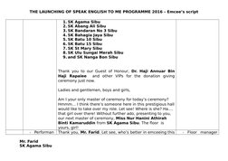 THE LAUNCHING OF SPEAK ENGLISH TO ME PROGRAMME 2016 – Emcee’s script
1. SK Agama Sibu
2. SK Abang Ali Sibu
3. SK Bandaran No