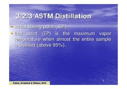 Fahim, Al
Fahim, Al--Sahhaf & Elkilani, 2010
Sahhaf & Elkilani, 2010
44
3.2.3 ASTM Distillation
3.2.3 ASTM Distillation
•• In