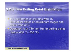 Fahim, Al
Fahim, Al--Sahhaf & Elkilani, 2010
Sahhaf & Elkilani, 2010
55
3.2.4 True Boiling Point Distillation
3.2.4 True Boil