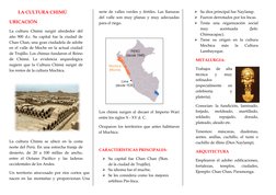 LA CULTURA CHIMÚ 
UBICACIÓN 
La cultura Chimú surgió alrededor del 
año 900 d.c. Su capital fue la ciudad de 
Chan Chan, una