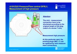 A10V(S)O Pressure/Flow control DFR(1)
Measurement of high pressure
Measurement high pressure:
At this particular spot, the 
e