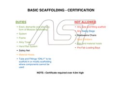 BASIC SCAFFOLDING - CERTIFICATION
• Erect, dismantle and alter any 
form of Modular Scaffolding
• System
• Frame
• Alloy Towe