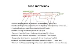 150mm
Min
EDGE PROTECTION
• Double Handrails required on all platform elevations except working face.
• Toe Boards (Kickboard