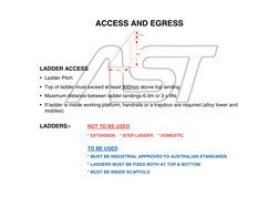 ACCESS AND EGRESS
LADDER ACCESS
• Ladder Pitch
• Top of ladder must exceed at least 900mm above top landing
• Maximum distanc