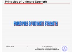 Principles of Ultimate Strength
16 Dec 2014
Dr. S. Nallayarasu                              
Department of Ocean Engineering