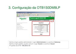 3. Configuração da OTB1S0DM9LP
Senha e login padrão administrator: Login Administrator e a senha é Gateway
Senha e login padr