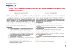 CUESTIONARIO N° 1 
 
1 
 
PREGUNTA 1 
 
 DEFINA Y DIGA LAS CARACTERISTICAS DEL SISTEMA DE COSTOS POR PROCESOS Y CON QUE OTRO