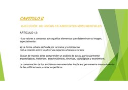 CAPITULO ii
EJECUCIÓN  DE OBRAS EN AMBIENTES MONUMENTALES
ARTICULO 12:
- Los valores a conservar son aquellos elementos que d