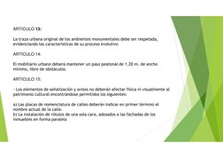 ARTICULO 13:
La traza urbana original de los ambientes monumentales debe ser respetada,
evidenciando las características de s