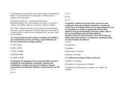 C.O empregador designará entre seus representantes o Presidente da 
CIPA, e os representantes dos empregados escolherão entre
