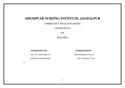 1 
 
 
ADESHWAR NURSING INSTITUTE, JAGDALPUR 
COMMUNITY HEALTH NURSING 
LESSON PLAN 
ON 
MALARIA