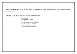 3 
 
 
GENERAL OBJECTIVE: - At the end of the seminar, the student will gain in-depth knowledge regarding malaria  and develo