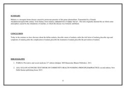 9 
 
 
SUMMARY 
Malaria is a mosquito borne disease caused by protozoan parasites of the genus plasmodium. Transmitted by a F