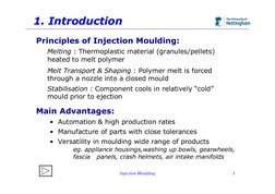 Injection Moulding
3
1. Introduction
1. Introduction
Principles of Injection Moulding:
Melting : Thermoplastic material (gran
