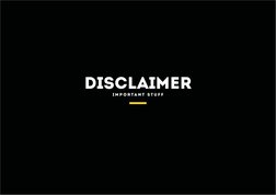 DISCLAIMER
I M P O R T A N T  S T U F F
