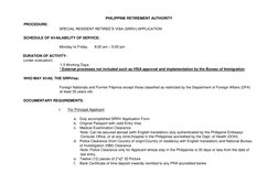 PHILIPPINE RETIREMENT AUTHORITY   
  
PROCEDURE:   
   
SPECIAL RESIDENT RETIREE’S VISA (SRRV) APPLICATION  
   
SCHEDULE OF