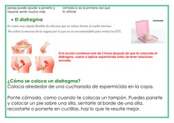 pareja puede ayudar a ponerlo y 
hacerte sentir mucho más 
cómoda si es la primera vez que 
lo utilizas
 El diafragma 
Es co