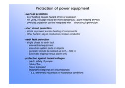 Protection of power equipment
· overload protection
- over heating causes hazard of fire or explosion
- not used, if outage w
