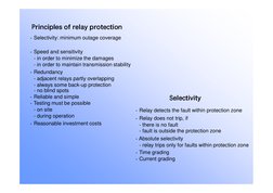Principles of relay protection
· Selectivity: minimum outage coverage
· Speed and sensitivity
- in order to minimize the dama