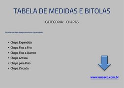 (http://www.unaaco.com.br/)TABELA DE MEDIDAS E BITOLAS 
CATEGORIA: CHAPAS 
 
Escolha qual item deseja consultar e clique sob