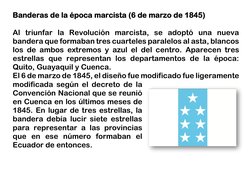 Banderas de la época marcista (6 de marzo de 1845) 
 
Al triunfar la Revolución marcista, se adoptó una nueva 
bandera que fo