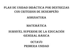 PLAN DE UNIDAD DIDÁCTICA POR DESTREZAS 
CON CRITERIOS DE DESEMPEÑO 
 
ASIGNATURA 
 
MATEMÁTICA 
 
SUBNIVEL SUPERIOR DE LA E