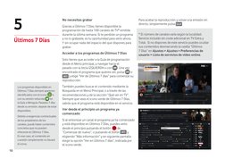10
Los programas disponibles en
Últimos 7 Días siempre aparecen
identificados con el icono
o
con su versión reducida
e