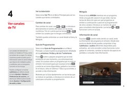 9
Ver la televisión
Selecciona Ver TV en el Menú Principal para ver los
canales que tienes contratados.
Cambiar de canal
Par