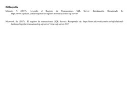 Bibliografía  
Minnete, 
S 
(2017). 
Leyendo 
el 
Registro 
de 
Transacciones 
SQL 
Server: 
Introducción. 
Recuperado 
de: