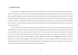 6 
 
2 APRESENTAÇÃO 
Toda criação , é emanada por uma única mente (Brahma, Deus), a causa sem causa, icogniscível e absolut