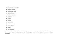 
aspirin

acetaminophen or ibuprofen

antibiotic ointment

hydrocortisone cream

calamine lotion

nitrile or vinyl glov