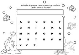 Rodea las letras que tiene tu nombre y escríbelo. 
Puedes pintar y decorar!
A 
B
C
D
E
F
G
H
I
J
K
L
M
N
Ñ
O
P
Q
R
S
T
U
V
W