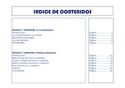 INDICE DE CONTENIDOS 
 
 
 
 
MODULO 1 HARDWARE: La Computadora. 
Introducción 
La Computadora y sus Partes 
Elementos princi