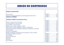 INDICE DE CONTENIDOS 
 
MODULO 3 DIGITACIÓN   
 
Introducción 
Técnicas de mecanografía (uso del programa Mecanet) 
MODULO 4