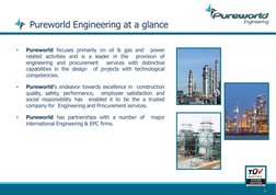 Pureworld Engineering at a glance
3
•
Pureworld focuses primarily on oil & gas and
power
related activities and is a leader i