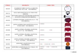 7 – 24/08/2020
CÓDIGO 
DESCRIÇÃO 
CORES / TIPO 
FOTO 
1001/019 
    GUARNIÇÃO TAMPA VALVULA (CABECOTE) 
ADAPTÁVEL  H-125